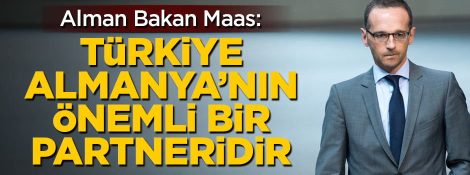 Almanya Dışişleri Bakanı Heiko Maas: Türkiye, Almanya'nın önemli bir partneridir