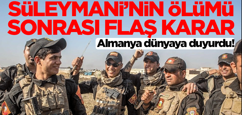Almanya dünyaya duyurdu! Kasım Süleymani'nin öldürülmesinin ardından flaş karar