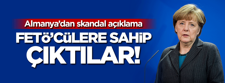 Almanya FETÖ'cülere sahip çıktı