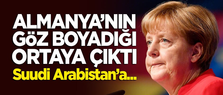 Almanya göz boyuyor: Suudilere yapılan ambargo...