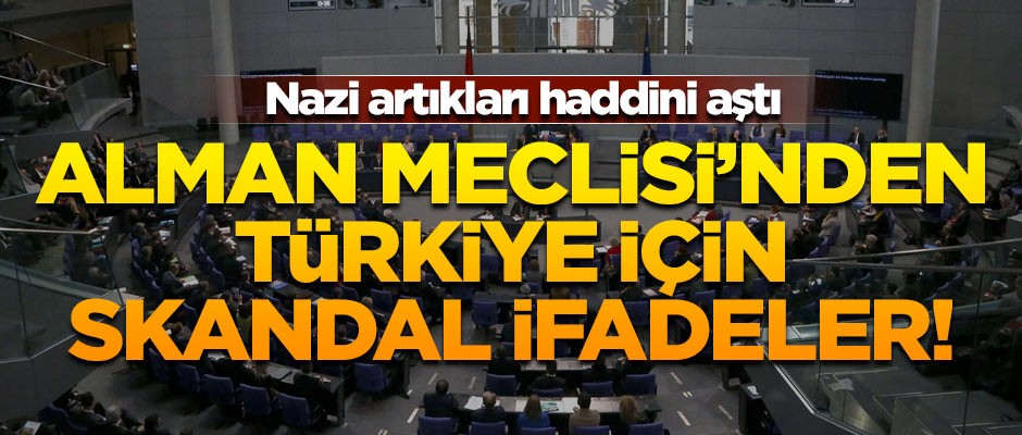 Almanya haddini aştı! Türkiye hakkında skandal ifadeler