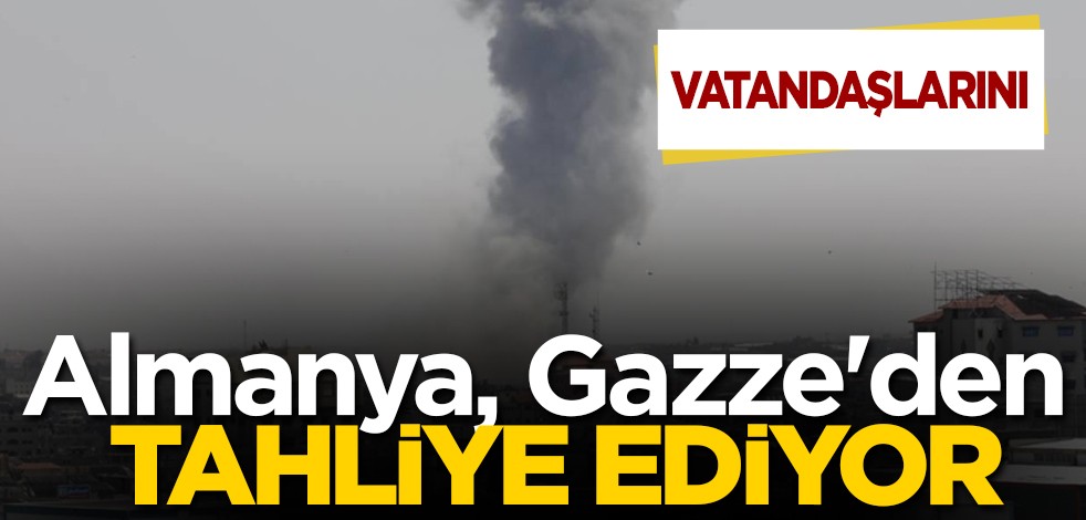 Almanya harekete geçti: Gazze'den onlarca Alman vatandaşını tahliye etti