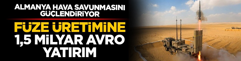 Almanya hava savunmasını güçlendiriyor: Füze üretimine 1,5 milyar avro yatırım