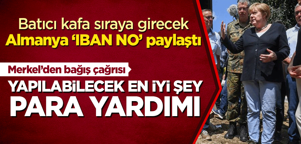 Almanya 'IBAN no' paylaştı! Merkel'den bağış çağrısı: Yapılabilecek en iyi şey para yardımı