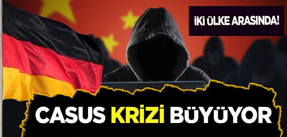 Almanya ile Çin arasında casus krizi tartışma konusu oldu: Hakkında son durumu! Herkes bu iddialarını konuşuyor