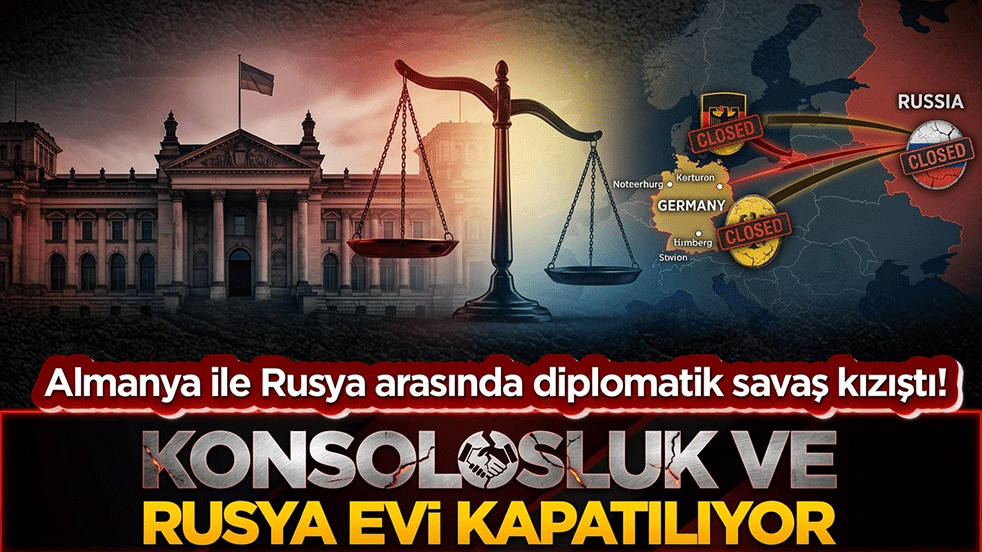 Almanya ile Rusya arasında diplomatik savaş kızıştı! Konsolosluk ve Rusya Evi kapatılıyor!