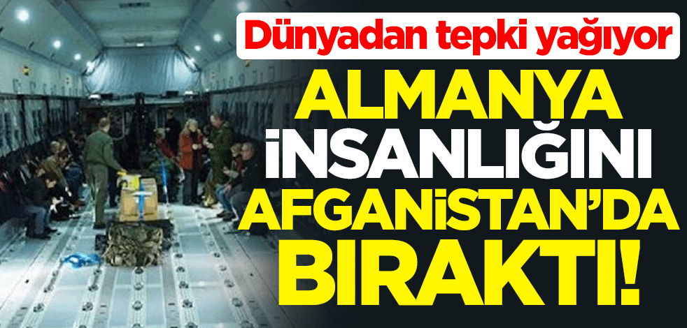 Almanya insanlığını Afganistan'da bıraktı! Yalnızca 7 kişiyi tahliye etti