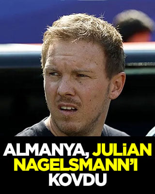 Almanya, Julian Nagelsmann’ı kovdu