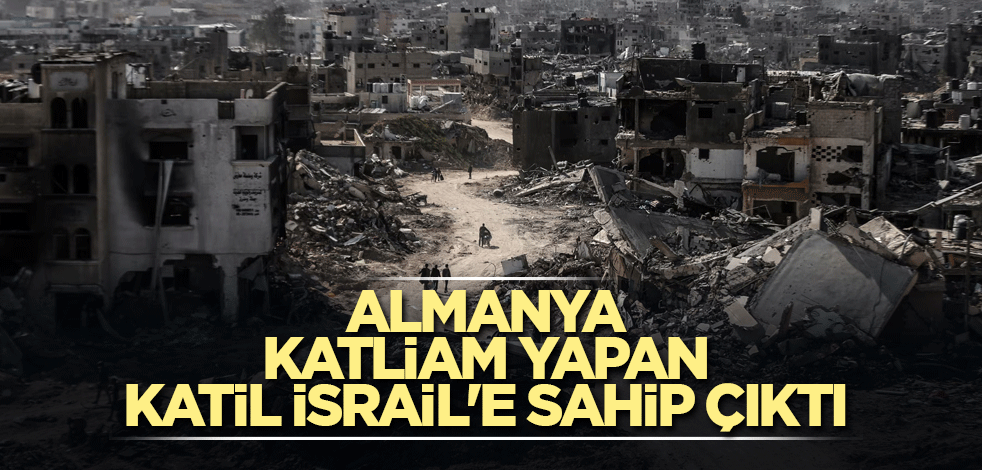 Almanya, katliam yapan katil İsrail'e sahip çıktı