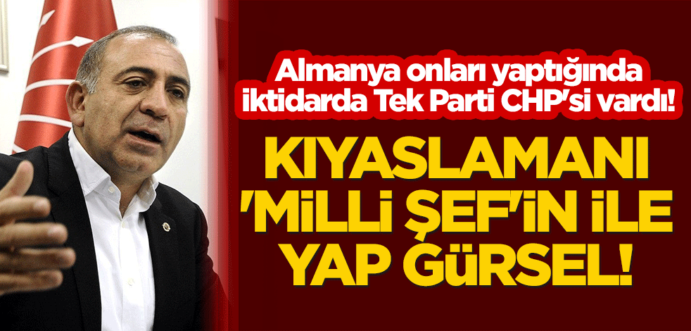 Almanya onları yaptığında iktidarda Tek Parti CHP'si vardı! Kıyaslamanı 'Milli Şef'in ile yap Gürsel Tekin!