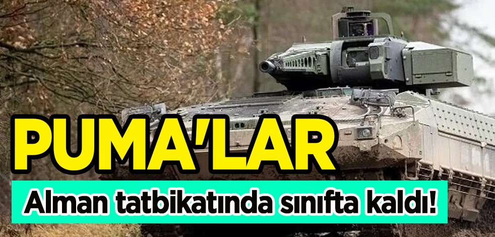 Almanya ordusundaki Puma'lar, Alman tatbikatında sınıfta kaldı! Yeni kararlar, detaylar rapor edildi