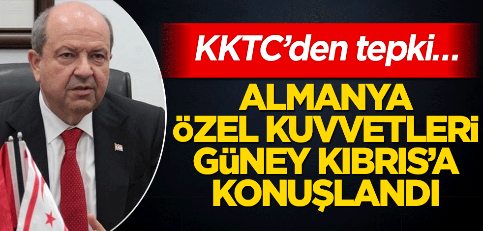 Almanya özel kuvvetlerinin Güney Kıbrıs'a geldi! KKTC’den tepki…