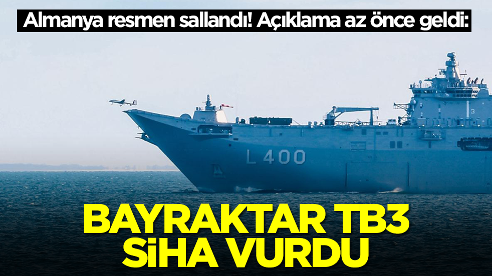 Almanya resmen sallandı! Açıklama az önce geldi: Bayraktar TB3 SİHA vurdu