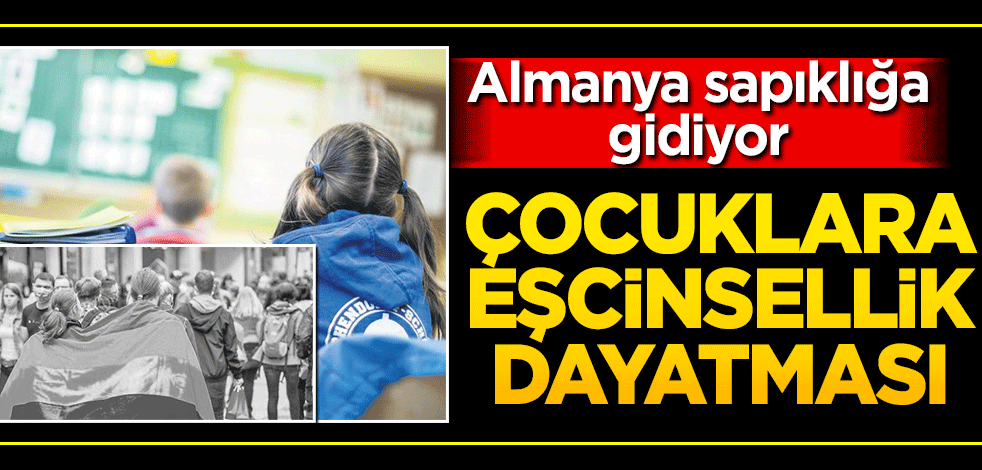 Almanya sapıklığa gidiyor! Çocuklara eşcinsellik dayatması