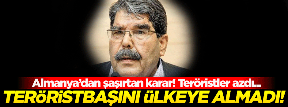 Almanya şok etti! Teröristbaşına vize engeli...