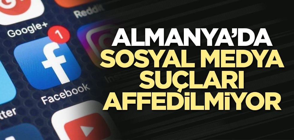 Almanya sosyal medyadaki olumsuz içerikleri affetmiyor