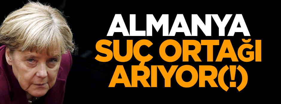 Almanya suç ortağı arıyor(!)