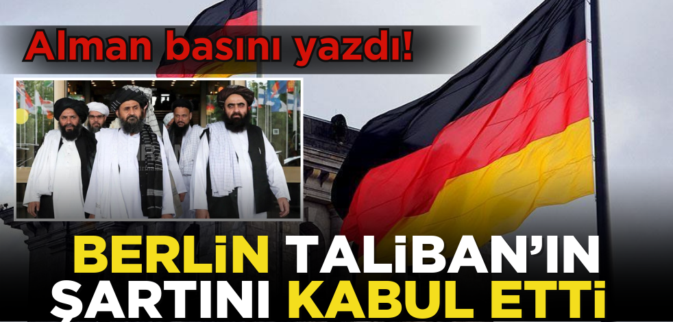 Almanya Taliban’ın şartını kabul etti!
