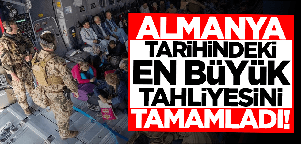Almanya, tarihindeki en büyük tahliyesini tamamladı!