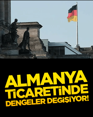 Almanya ticaretinde dengeler değişiyor!
