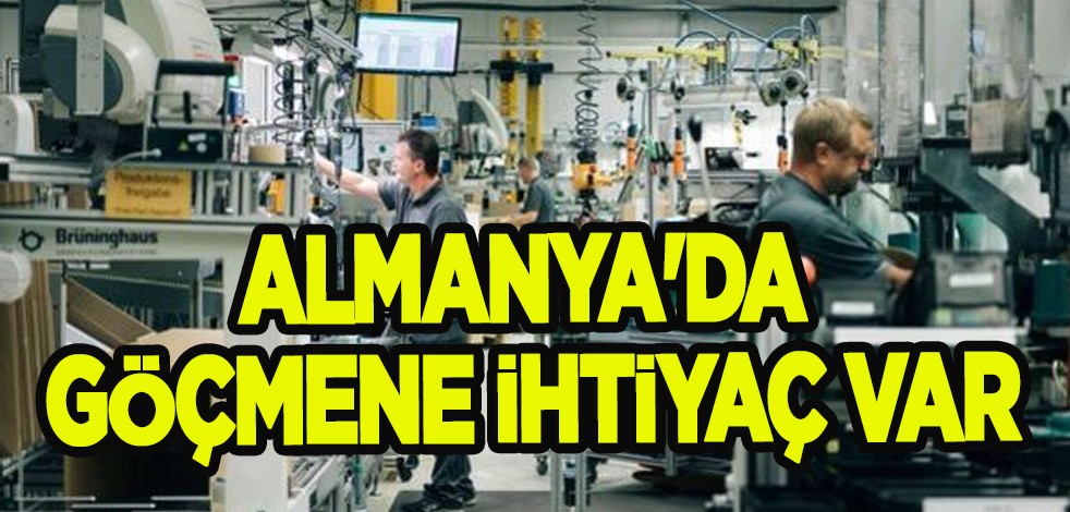 Almanya ülkesi: Milyonlarca göçmene ihtiyaç var! Göçmen alacak, dünyaya ilan etti!