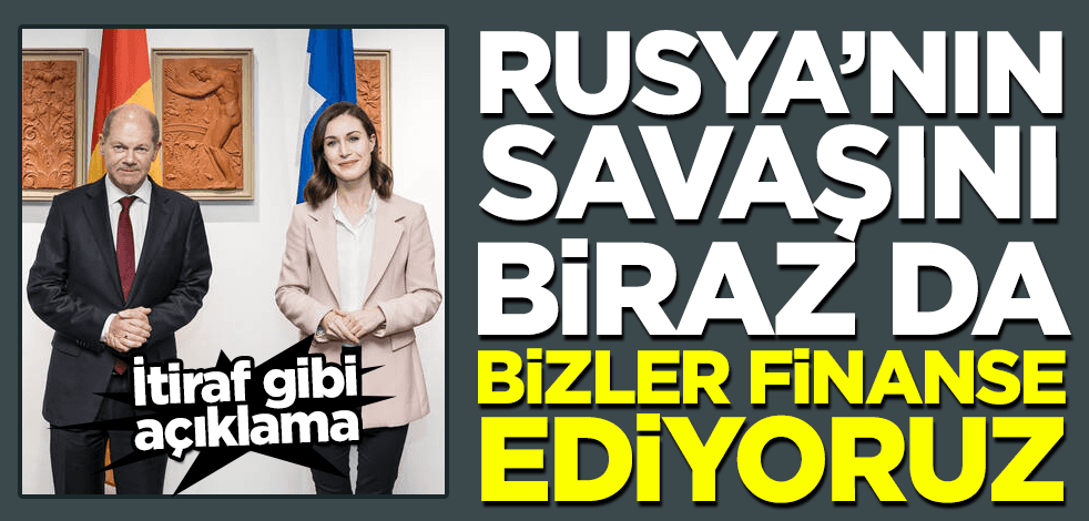 Almanya ve Finlandiya başbakanları bir araya geldi: Rusya’nın savaşını biraz da bizler finanse ediyoruz