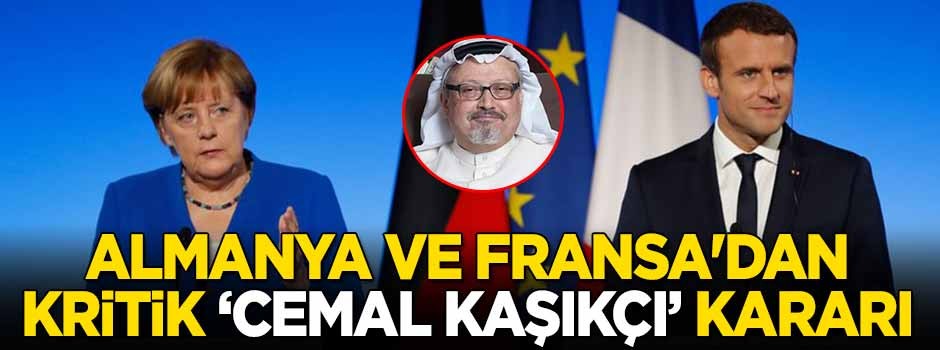 Almanya ve Fransa'dan kritik 'Cemal Kaşıkçı' kararı