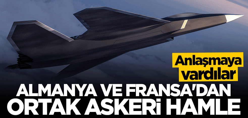 Almanya ve Fransa'dan ortak askeri hamle