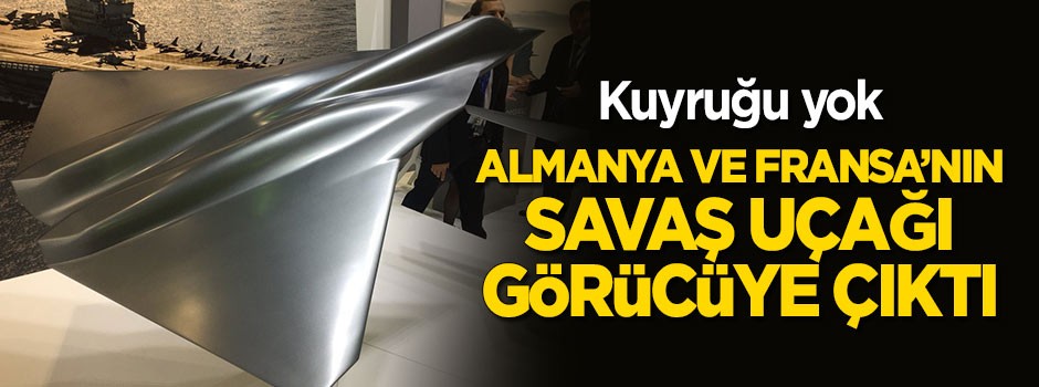 Almanya ve Fransa'nın savaş uçağı görücüye çıktı!