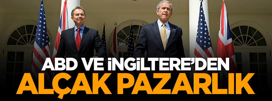 Almanya ve İngiltere'den alçak pazarlık