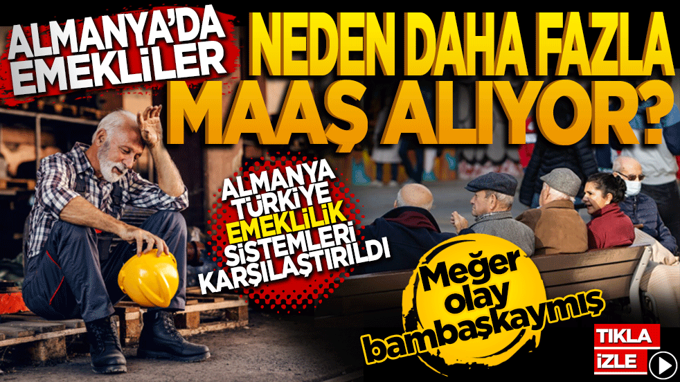 Almanya ve Türkiye emeklilik sistemleri karşılaştırıldı: Almanlar neden daha fazla maaş alıyor?
