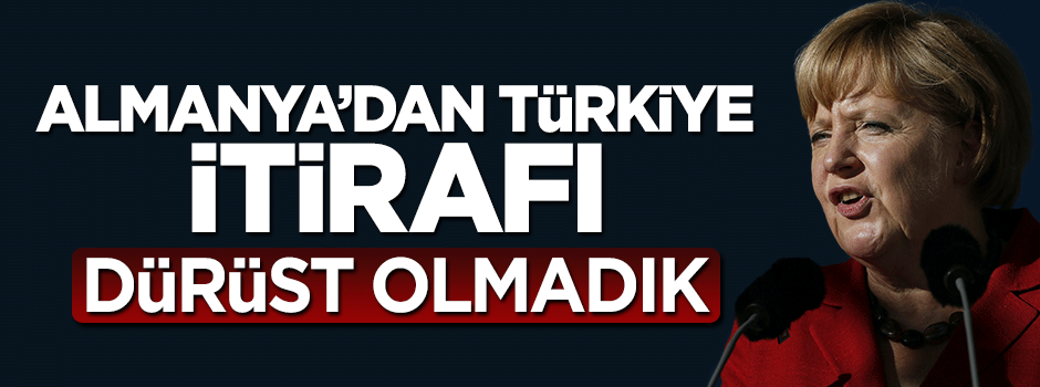 Almanya vekilden Türkiye itirafı: Dürüst olmadık