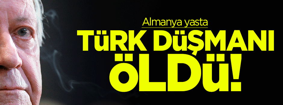 Almanya yasta: Türk düşmanı öldü!