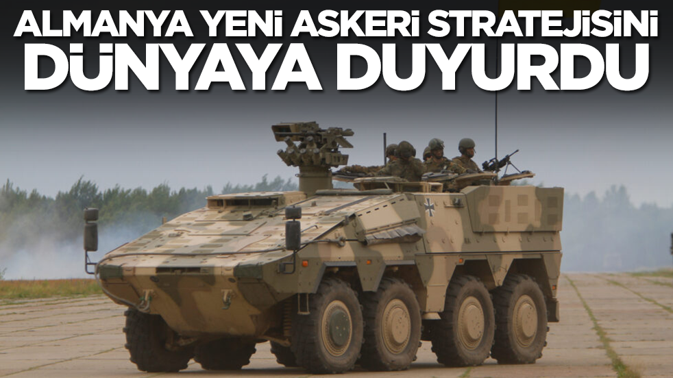 Almanya yeni askeri stratejisini dünyaya duyurdu: Önemli olan tank, uçak gemi değil