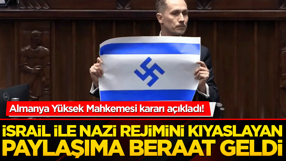 Almanya Yüksek Mahkemesi kararı açıkladı! İsrail ile Nazi rejimini kıyaslayan paylaşıma beraat geldi!