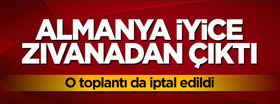Almanya zıvanadan çıktı! Mevlüt Çavuşoğlu'nun konuşması da iptal edildi