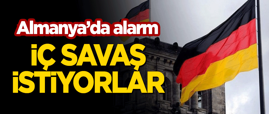 Almanya'da alarm: İç savaş istiyorlar