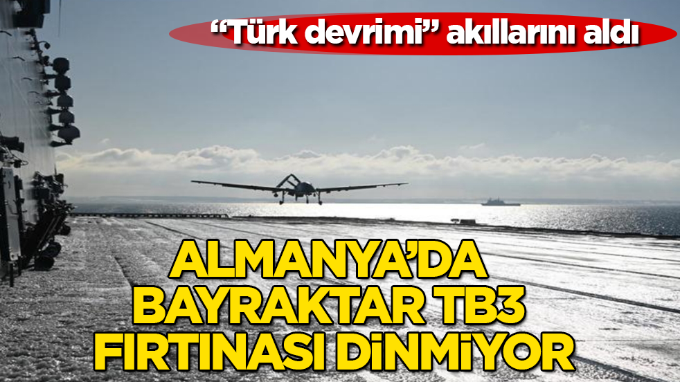 Almanya’da Bayraktar TB3 fırtınası dinmiyor! "Türk devrimi" akıllarını aldı