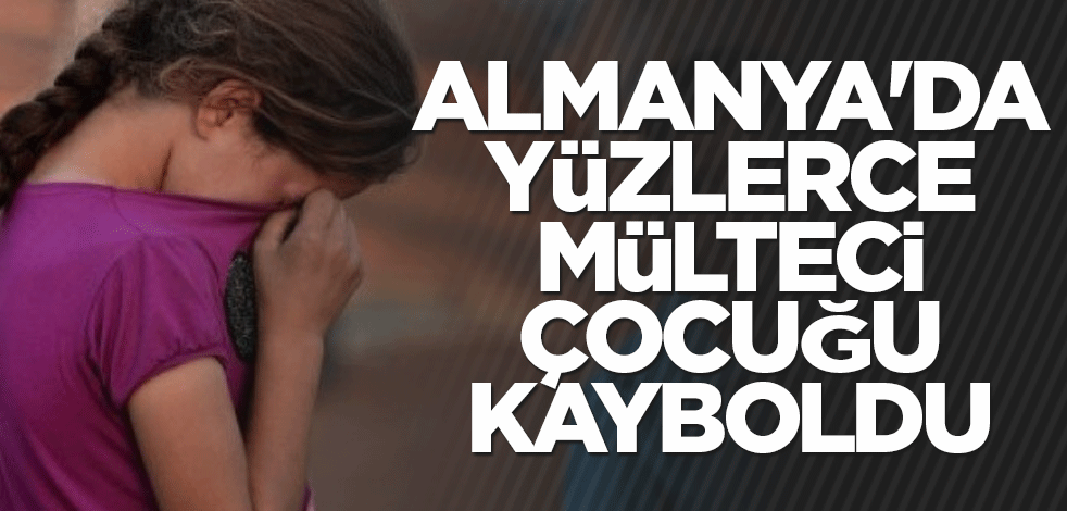 Almanya'da bir yıl içinde yüzlerce mülteci çocuğu kayboldu