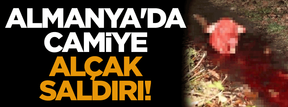 Almanya'da camiye alçak saldırı!
