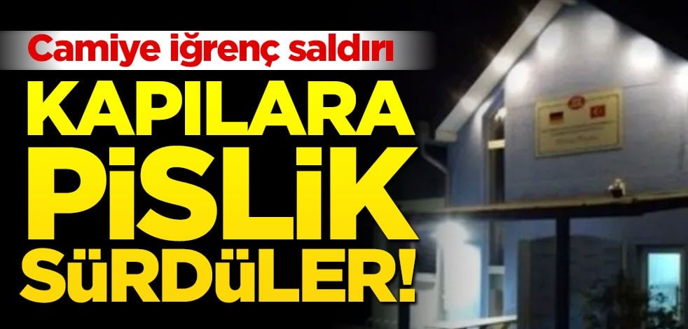 Almanya'da camiye iğrenç saldırı! Kapılara pislik sürüp kaçtılar