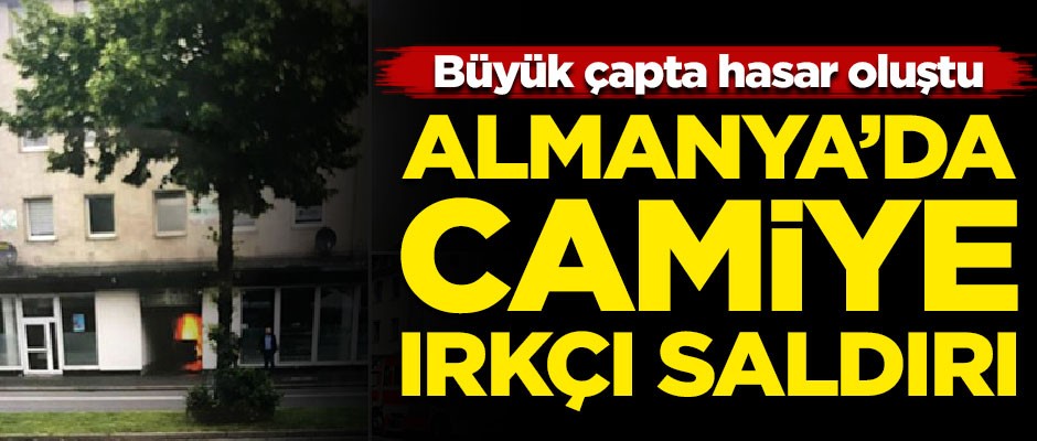 Almanya'da camiye ırkçı saldırı! Büyük çapta hasar oluştu