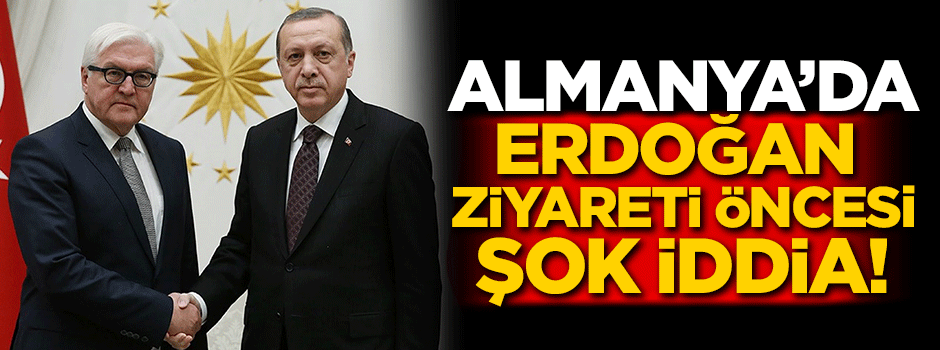 Almanya'da Erdoğan ziyareti öncesi şok iddia!