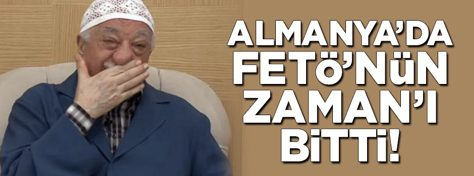 Almanya'da FETÖ'nün 'Zaman'ı bitti!