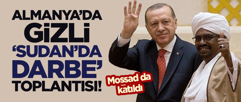 Almanya’da gizli "Sudan'da darbe" toplantısı! Mossad da katıldı