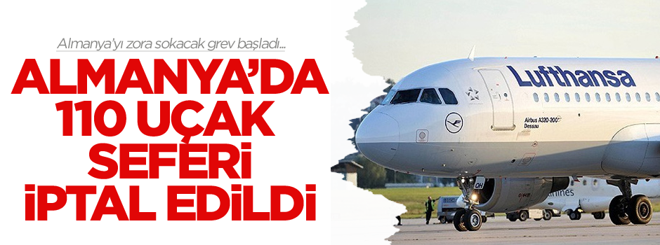 Almanya'da grev nedeniyle 110 uçak seferi iptal edildi