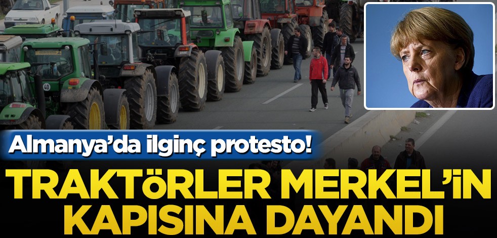 Almanya’da ilginç protesto! Traktörler Merkel’in kapısına dayandı