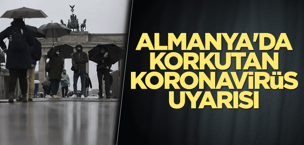 Almanya'da korkutan koronavirüs uyarısı