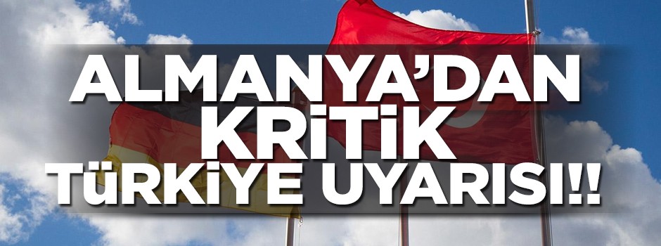 Almanya'da kritik Türkiye uyarısı!