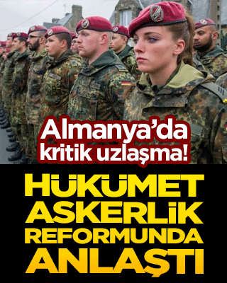 Almanya’da kritik uzlaşma! Hükümet askerlik reformunda anlaştı